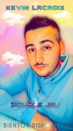 Kevin lacroix chanteur Double jeu